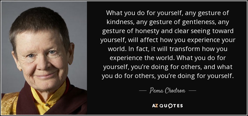 quote-what-you-do-for-yourself-any-gesture-of-kindness-any-gesture-of-gentleness-any-gesture-pema-chodron-70-44-60.jpg