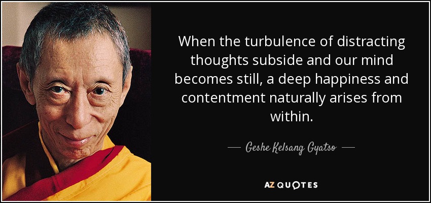 quote-when-the-turbulence-of-distracting-thoughts-subside-and-our-mind-becomes-still-a-deep-geshe-kelsang-gyatso-80-63-18.jpg