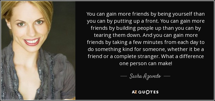 quote-you-can-gain-more-friends-by-being-yourself-than-you-can-by-putting-up-a-front-you-can-sasha-azevedo-67-14-73.jpg