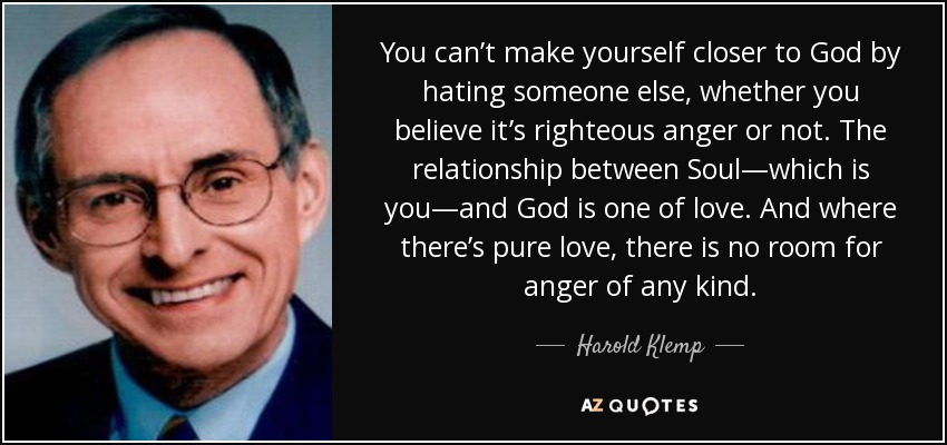 quote-you-can-t-make-yourself-closer-to-god-by-hating-someone-else-whether-you-believe-it-harold-klemp-82-0-004.jpg