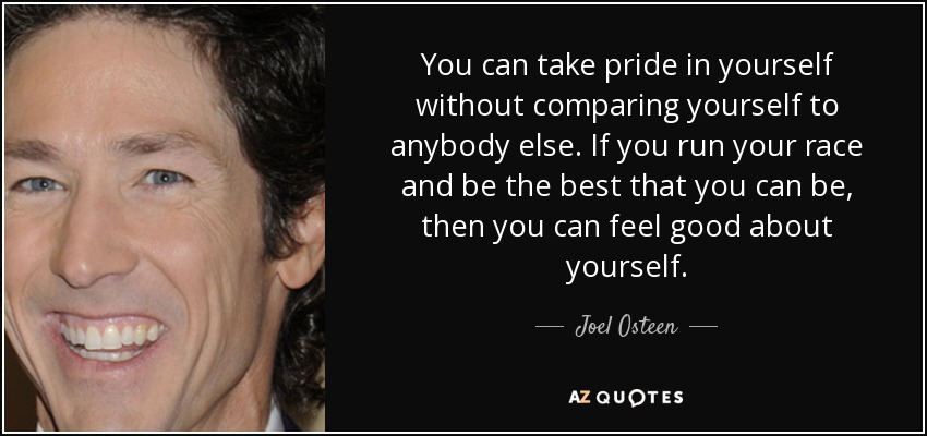 quote-you-can-take-pride-in-yourself-without-comparing-yourself-to-anybody-else-if-you-run-joel-osteen-37-59-56.jpg