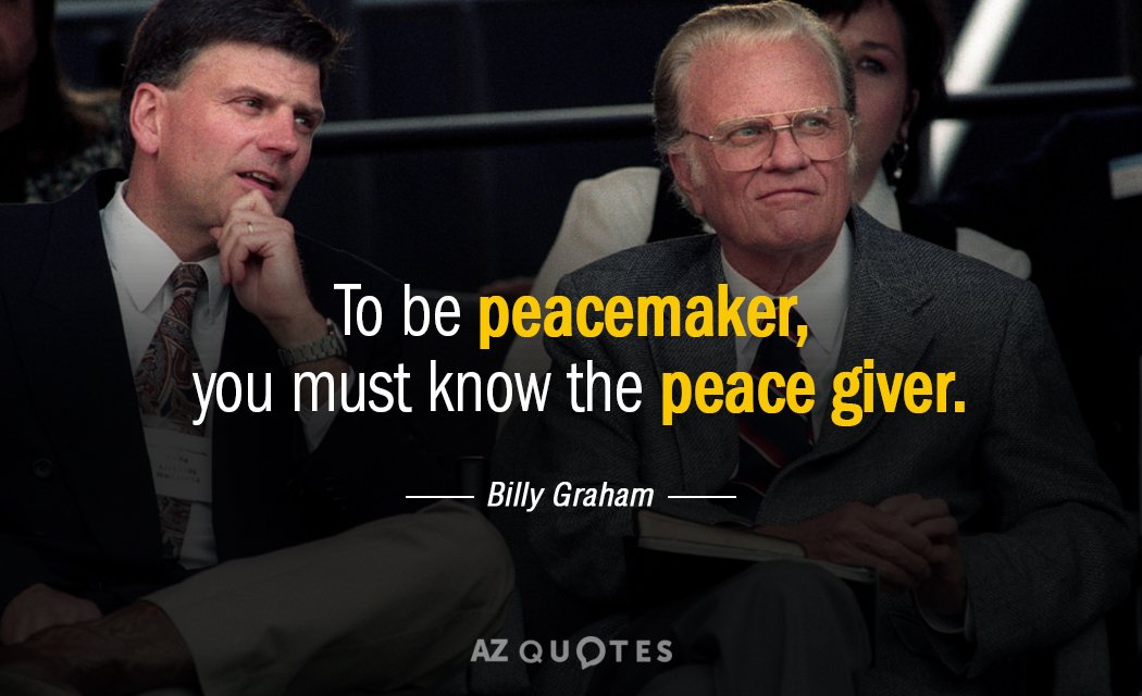 Quotation-Billy-Graham-To-be-peacemaker-you-must-know-the-peace-giver-140-8-0829.jpg