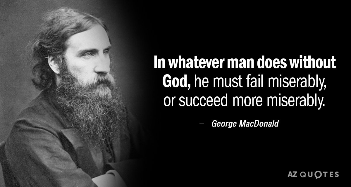 Quotation-George-MacDonald-In-whatever-man-does-without-God-he-must-fail-miserably-85-81-47.jpg