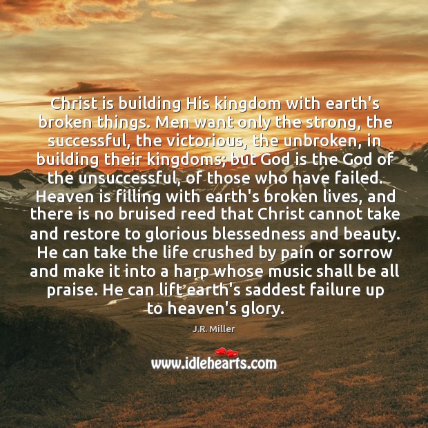 christ-is-building-his-kingdom-with-earths-broken-things-men-want-only.jpg