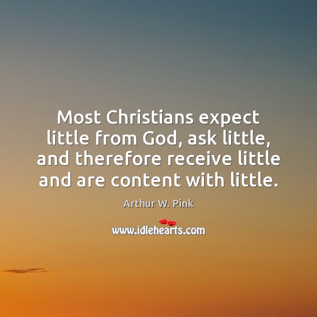 most-christians-expect-little-from-god-ask-little-and-therefore-receive-little.jpg