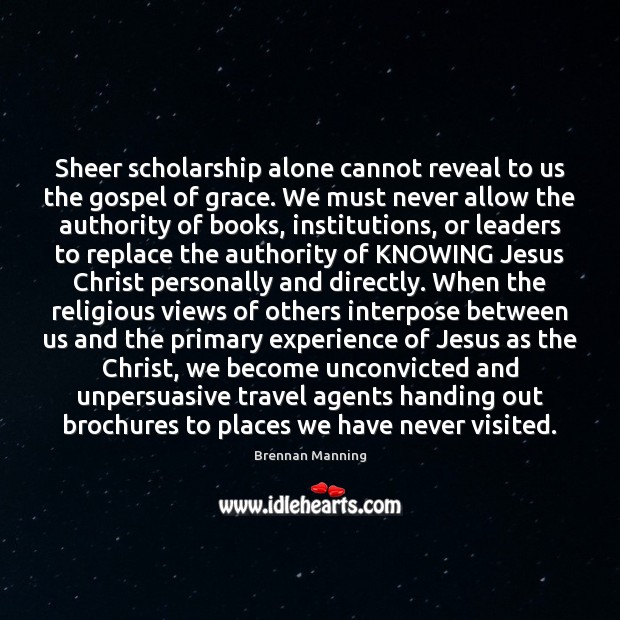 sheer-scholarship-alone-cannot-reveal-to-us-the-gospel-of-grace-we.jpg
