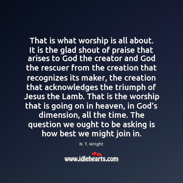 that-is-what-worship-is-all-about-it-is-the-glad-shout.jpg